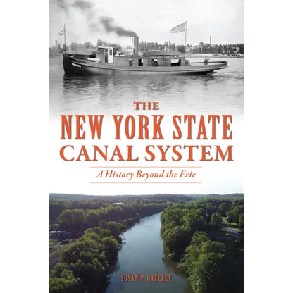The New York State Canal System: A History Beyond the Erie - Paperback
