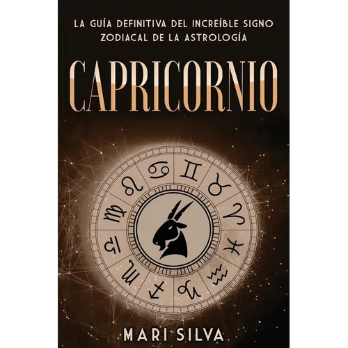 Capricornio: La guía definitiva del increíble signo zodiacal de la astrología - Paperback