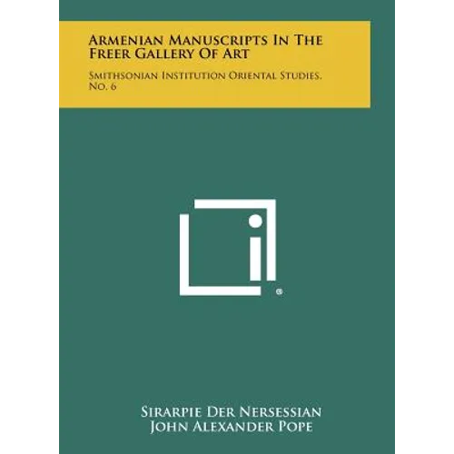 Armenian Manuscripts In The Freer Gallery Of Art: Smithsonian Institution Oriental Studies, No. 6 - Hardcover