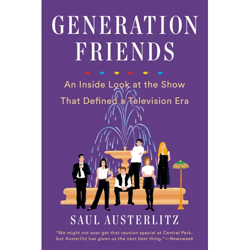 Generation Friends: An Inside Look at the Show That Defined a Television Era - Paperback
