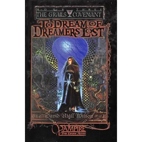 To Dream of Dreamers Lost: Book 3 of The Grails Covenant Trilogy - Paperback