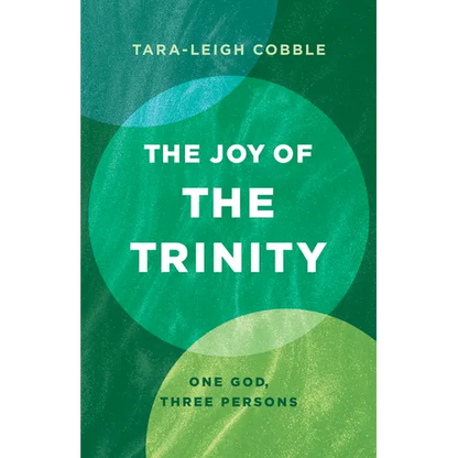The Joy of the Trinity: One God, Three Persons - Paperback