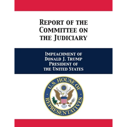Report of the Committee on the Judiciary: Impeachment of Donald J. Trump President of the United States - Paperback
