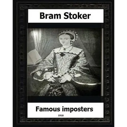 Famous Impostors (1910) by: Bram Stoker - Paperback