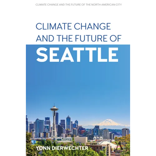 Climate Change and the Future of Seattle - Paperback