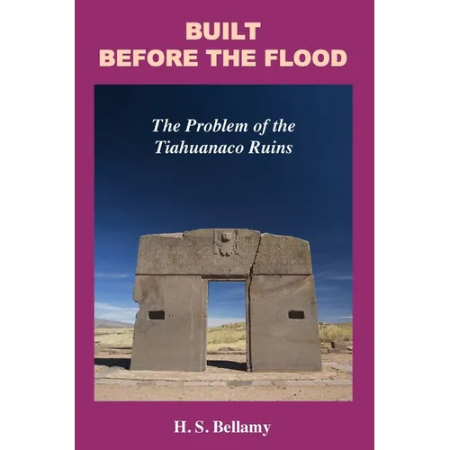 Built Before the Flood: The Problem of the Tiahuanaco Ruins - Paperback