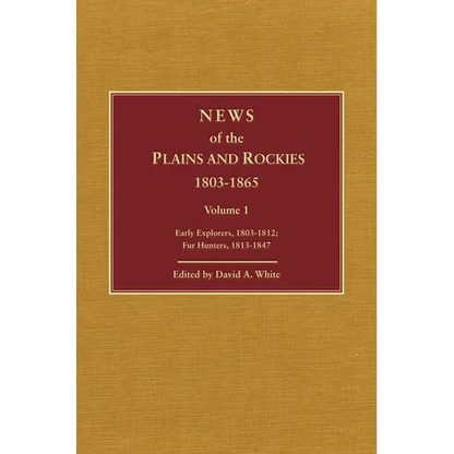 News of the Plains and Rockies: Santa Fe Adventurers, 1818-1843; Settlers, 1819-1865 - Hardcover