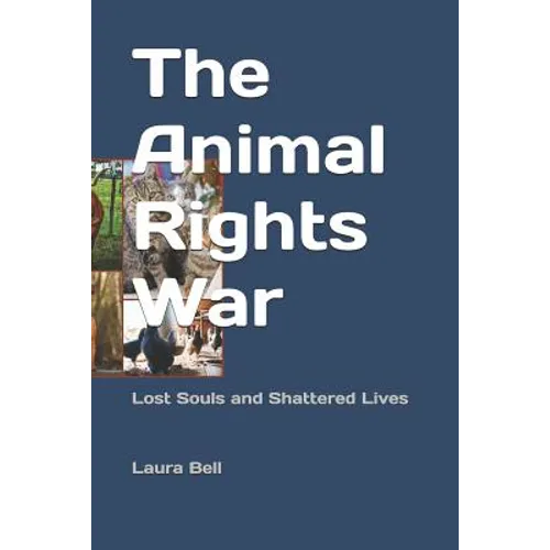 The Animal Rights War: Lost Souls and Shattered Lives - Paperback