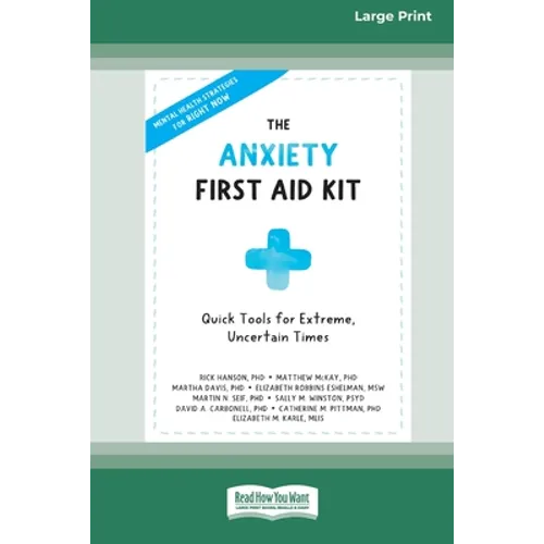The Anxiety First Aid Kit: Quick Tools for Extreme, Uncertain Times [Standard Large Print 16 Pt Edition] - Paperback