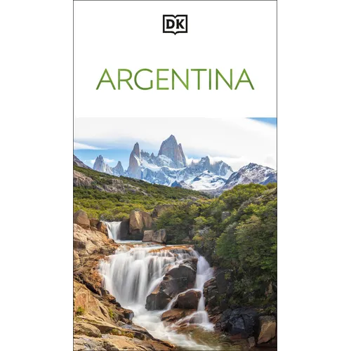DK Argentina: Must-See Sights. Culture & History. Detailed Maps & Tours. Covers Buenos Aires, Patagonia, Mendoza, & More - Paperback