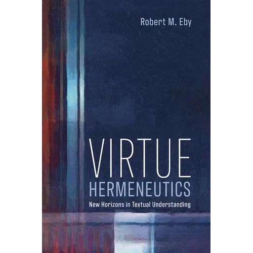 Virtue Hermeneutics: New Horizons in Textual Understanding - Paperback