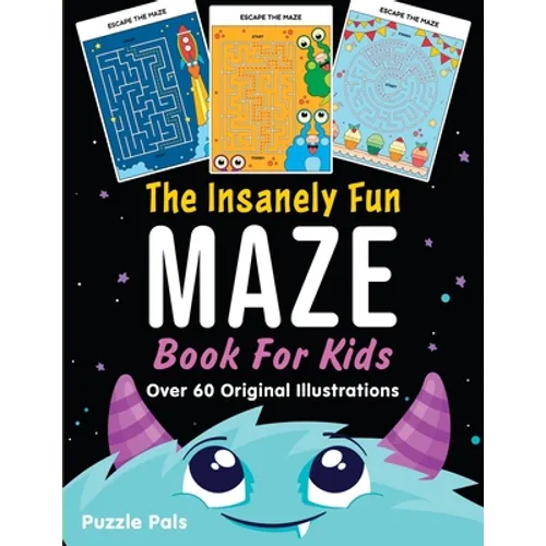 The Insanely Fun Maze Book For Kids: Over 60 Original Illustrations with Space, Underwater, Jungle, Food, Monster, and Robot Themes - Paperback