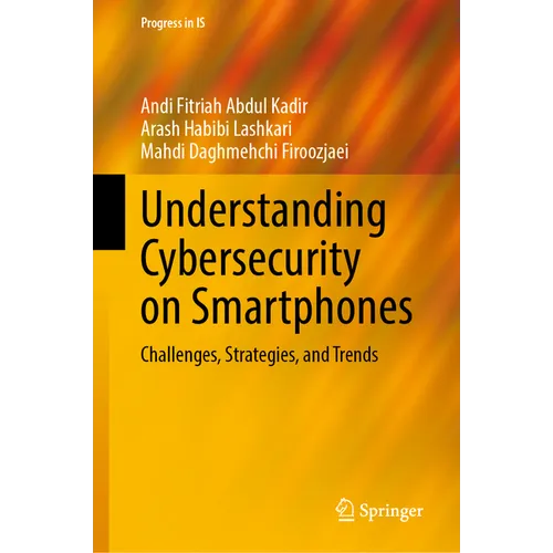 Understanding Cybersecurity on Smartphones: Challenges, Strategies, and Trends - Hardcover