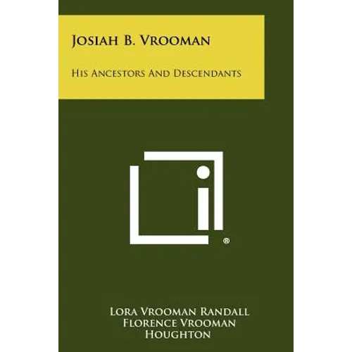 Josiah B. Vrooman: His Ancestors And Descendants - Paperback