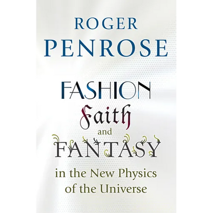 Fashion, Faith, and Fantasy in the New Physics of the Universe - Paperback