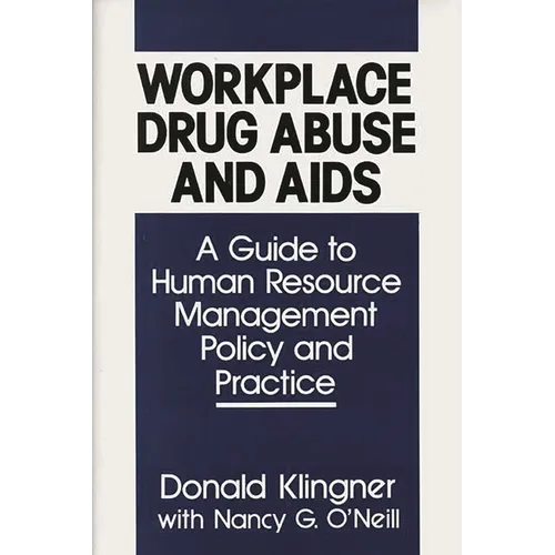 Workplace Drug Abuse and AIDS: A Guide to Human Resource Management Policy and Practice - Hardcover