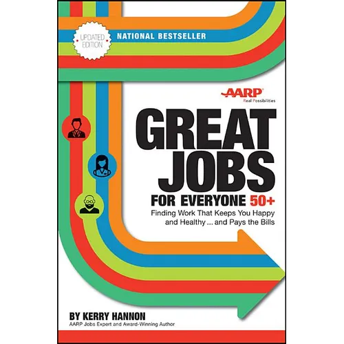Great Jobs for Everyone 50 +, Updated Edition: Finding Work That Keeps You Happy and Healthy...and Pays the Bills - Paperback