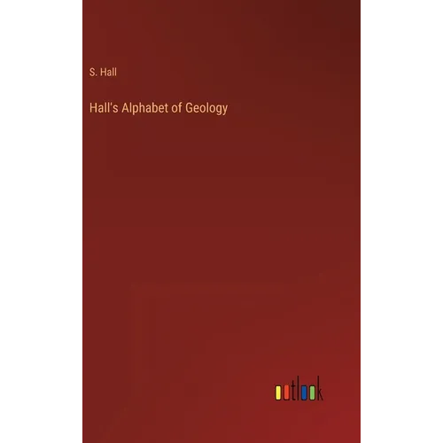 Hall's Alphabet of Geology - Hardcover