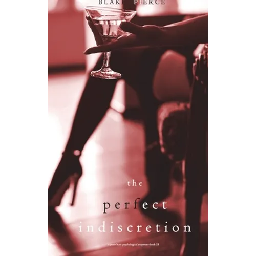 The Perfect Indiscretion (A Jessie Hunt Psychological Suspense Thriller-Book Eighteen) - Hardcover