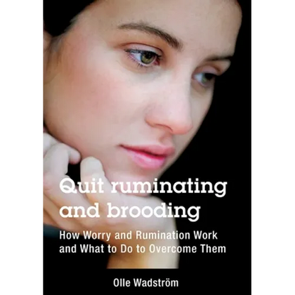 Quit ruminating and brooding: How Worry and Ruminating Work and What to Do to Overcome Them - Paperback