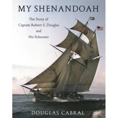 My Shenandoah: The Story of Captain Robert S. Douglas and His Schooner - Paperback
