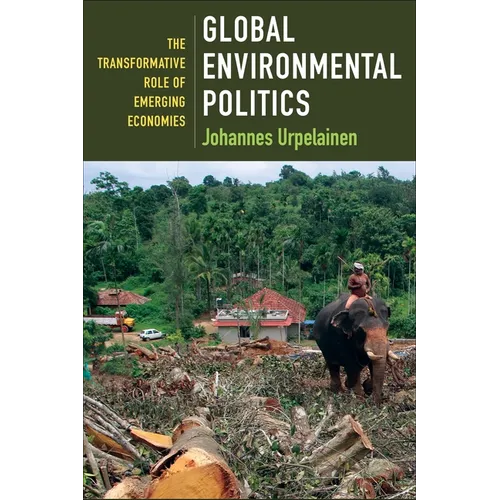 Global Environmental Politics: The Transformative Role of Emerging Economies - Paperback