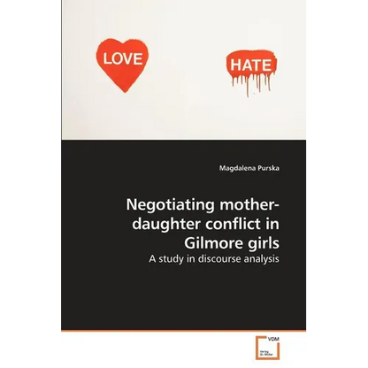 Negotiating mother-daughter conflict in Gilmore girls - Paperback