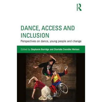 Dance, Access and Inclusion: Perspectives on Dance, Young People and Change - Paperback