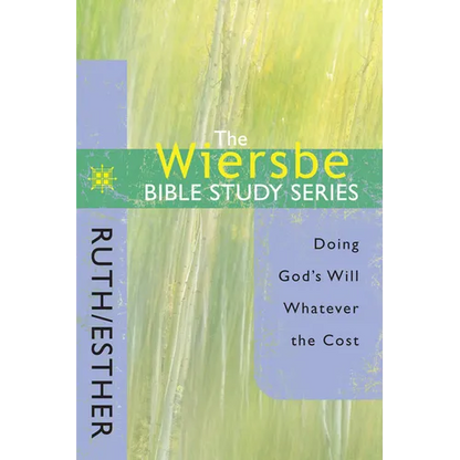 The Wiersbe Bible Study Series: Ruth / Esther: Doing God's Will Whatever the Cost - Paperback