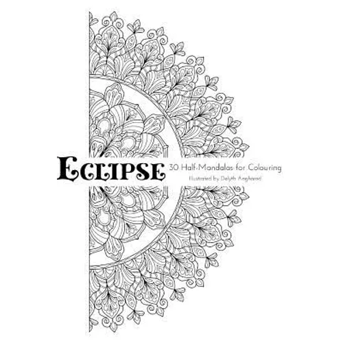 Eclipse: 30 Half-Mandalas For Colouring - Paperback
