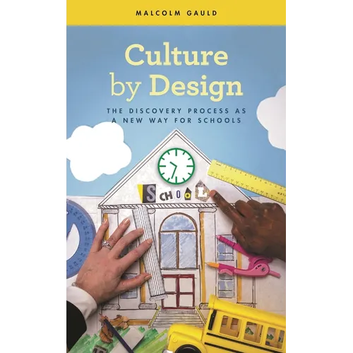 Culture by Design: The Discovery Process as a New Way for Schools - Hardcover