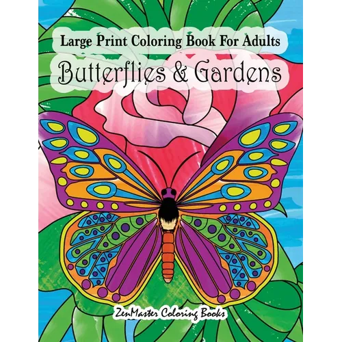 Large Print Coloring Book For Adults Butterflies & Gardens: Large Print, Easy and Relaxing Adult Coloring Book with Simple Designs, Butterflies, Flowe - Paperback