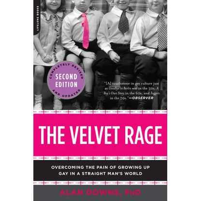 The Velvet Rage: Overcoming the Pain of Growing Up Gay in a Straight Man's World - Paperback