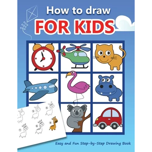 How to draw for kids: Easy and Fun Step-by-Step Drawing Book (Drawing Book for Beginners) - Paperback