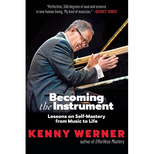 Becoming the Instrument: Lessons on Self-Mastery from Music to Life - Paperback