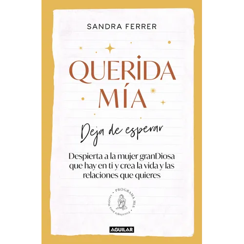 Querida Mía: Deja de Esperar, Despierta La Mujer Grandiosa Que Hay En Ti Y Crea La Vida Y Las Relaciones Que Quieres / My Dearest: Stop Waiting, Awake - Paperback