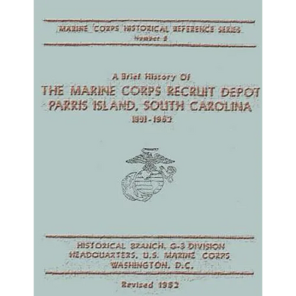 A Brief History of the Marine Corps Recruit Depot: Parris Island, South Carolina 1891-1962 - Paperback