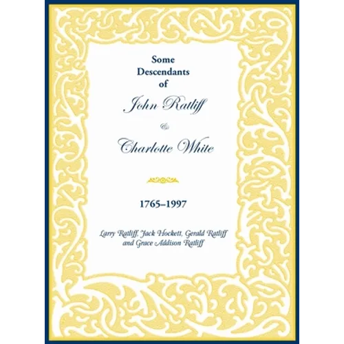 Some Descendants of John Ratliff and Charlotte White 1765-1997 - Hardcover