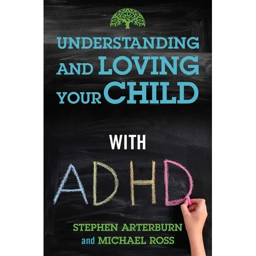Understanding and Loving Your Child with ADHD - Paperback