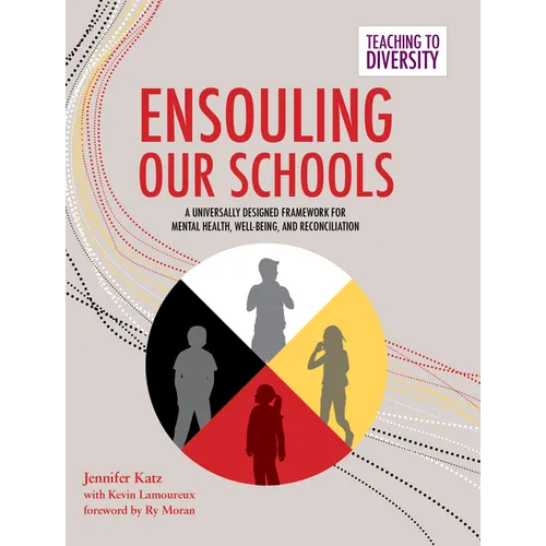 Ensouling Our Schools: A Universally Designed Framework for Mental Health, Well-Being, and Reconciliation - Paperback