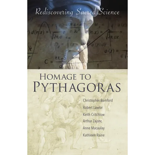 Homage to Pythagoras: Rediscovering Sacred Science - Paperback