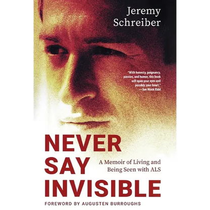 Never Say Invisible: A Memoir of Living and Being Seen with ALS - Hardcover