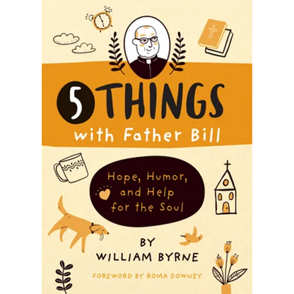 5 Things with Father Bill: Hope, Humor, and Help for the Soul - Hardcover