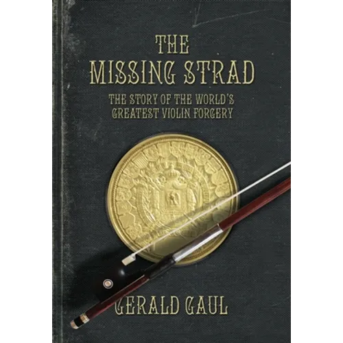 The Missing Strad: The Story of the World's Greatest Violin Forgery - Hardcover