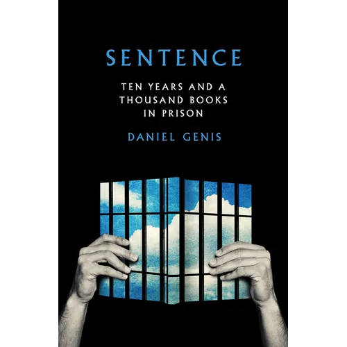 Sentence: Ten Years and a Thousand Books in Prison - Hardcover
