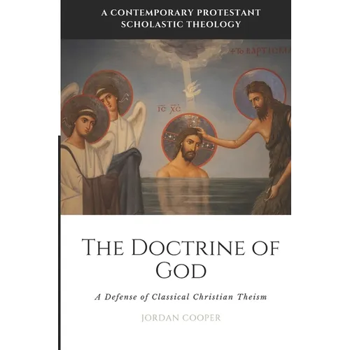 The Doctrine of God: A Defense of Classical Christian Theism - Paperback