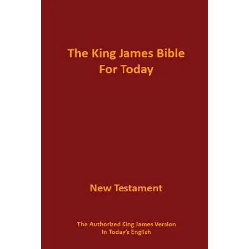 The King James Bible for Today New Testament: The Authorized King James Version in Today's English - Paperback