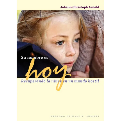 Su Nombre Es Hoy: Recuperando La Niñez En Un Mundo Hostil - Paperback