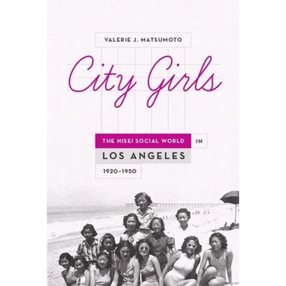 City Girls: The Nisei Social World in Los Angeles, 1920-1950 - Hardcover