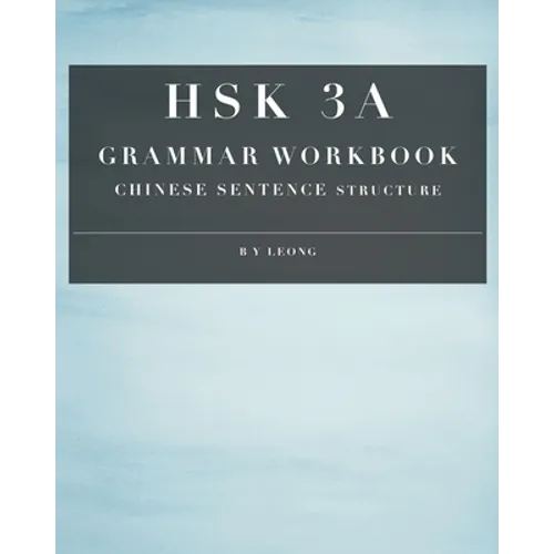 HSK 3A Grammar Workbook: Chinese Sentence Structure - Paperback